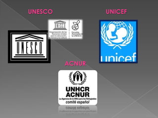 UNESCO UNICEF
ACNUR
 