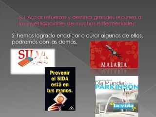 Si hemos logrado erradicar o curar algunas de ellas,
podremos con las demás.
 