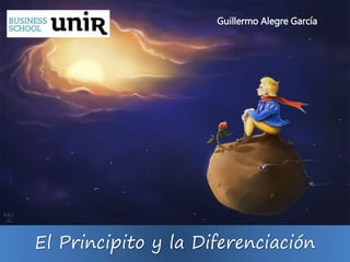 El Principito y la Diferenciación
Guillermo Alegre García
 