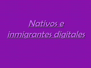 Nativos e inmigrantes digitales 