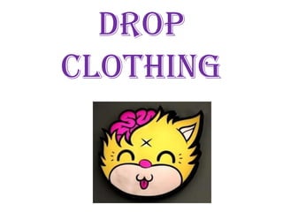 Drop
Clothing
 