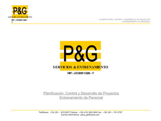 Planificación, Control y Desarrollo de Proyectos Entrenamiento de Personal SERVICIOS & ENTRENAMIENTO P&G RIF: J – 30611026 - 7 