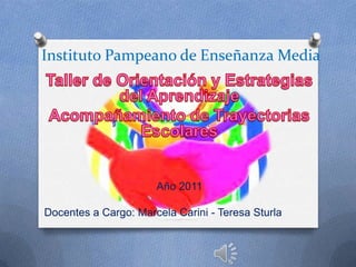Instituto Pampeano de Enseñanza Media




                      Año 2011

Docentes a Cargo: Marcela Carini - Teresa Sturla
 