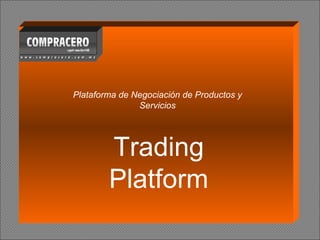 Plataforma de Negociación de Productos y Servicios Trading Platform 