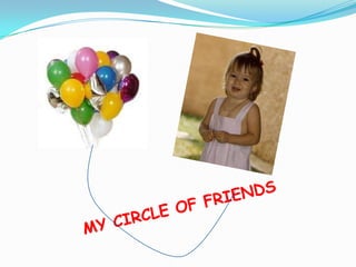 MY CIRCLE OF FRIENDS 