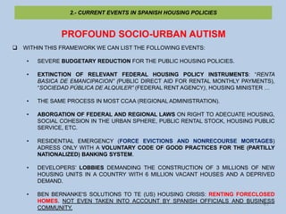 2.- CURRENT EVENTS IN SPANISH HOUSING POLICIES



                PROFOUND SOCIO-URBAN AUTISM
   WITHIN THIS FRAMEWORK WE...