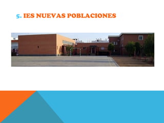 5. IES NUEVAS POBLACIONES
 