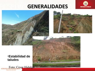 GENERALIDADES

•Estabilidad de
taludes
Foto: Cesar Hidalgo

 