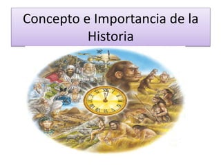 Concepto e Importancia de la Historia 