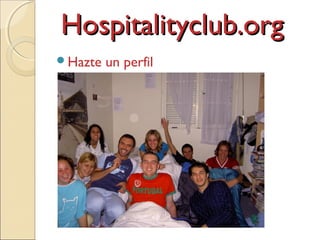 Hospitalityclub.orgHospitalityclub.org
Hazte un perfil
 