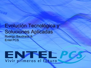 Logo Entel PCS y Firma Summit Evolución Tecnológica y Soluciones Aplicadas Rodrigo Baudrand S. Entel PCS 