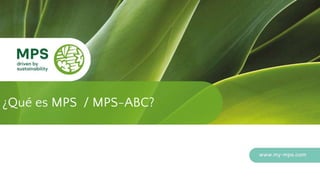 ¿Qué es MPS / MPS-ABC?
 