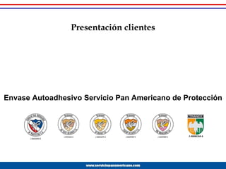 Envase Autoadhesivo Servicio Pan Americano de Protección  Envase Autoadhesivo Servicio Pan Americano de Protección Presentación clientes 