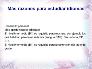 ¿Cómo puedo acceder? (I) 1. Con 14 años para un idioma distinto al cursado en primera opción en la E.S.O. 2. Con 16 años cumplidos en el año en que se comiencen los estudios para cualquier idioma. 
