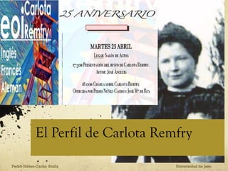 El Perfil de Carlota Remfry
Pedro Núñez-Cacho Utrilla Universidad de Jaén
 