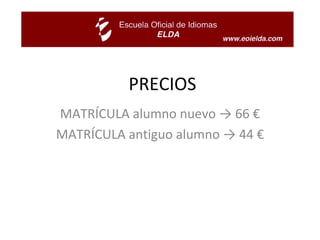 PRECIOS MATRÍCULA alumno nuevo -> 66 € MATRÍCULA antiguo alumno -> 44 € 