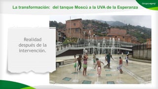 Realidad
después de la
intervención.
La transformación: del tanque Moscú a la UVA de la Esperanza
 