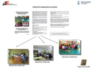 Asesorías externas
Sesiones teóricas
Sesiones prácticas
PROYECTO FORMACIÓN DE CENTROS
 