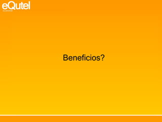 Beneficios? 