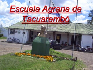 Escuela Agraria de
   Tacuarembó
 