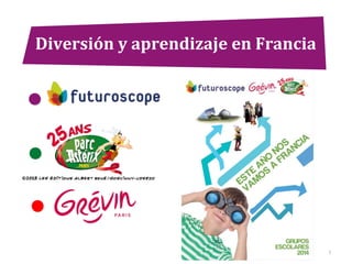 Diversión y aprendizaje en Francia

1

 