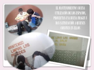 Una planta física bien presentada, genera un ambiente saludable para el aprendizajeUNA PLANTA FÍSICA  BIEN PRESENTADA OFRECE UN AMBIENTE SALUDABLE PARA LOS PROCESOS DE ENSEÑANZA-APRENDIZAJE