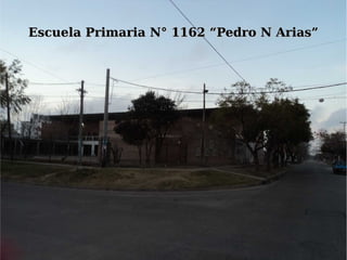 Escuela Primaria N° 1162 “Pedro N Arias”
 