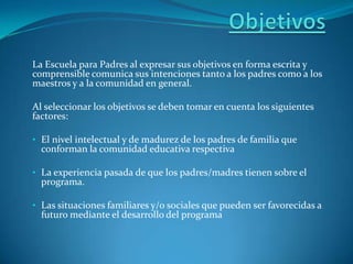  Es un plan sistemático de formación.Escuela para Padres no es:Centro de alfabetización ni comité de padres de familia