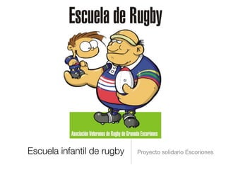 Escuela infantil de rugby   Proyecto solidario Escoriones
 