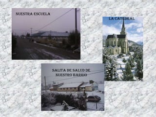 NUESTRA ESCUELA
LA CATEDRAL
SALITA DE SALUD DE
NUESTRO BARRIO
 