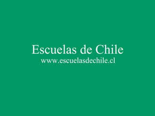 Escuelas de Chile www.escuelasdechile.cl 
