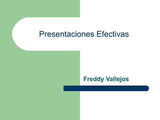 Presentaciones Efectivas Freddy Vallejos 