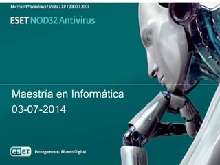 Maestría en Informática
03-07-2014
 