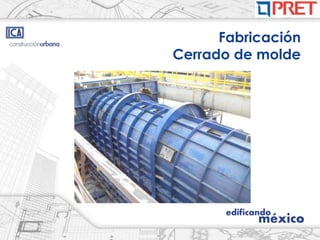Fabricación
Cerrado de molde
 