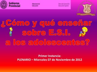 Primer Instancia:
PLENARIO – Miercoles 07 de Noviembre de 2012
 