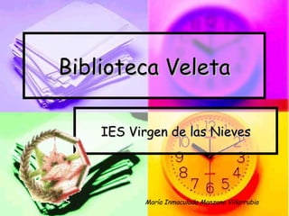 Biblioteca Veleta IES Virgen de las Nieves María Inmaculada Manzano Villarrubia 