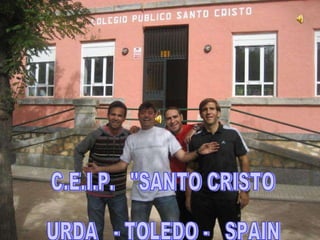 C.E.I.P.  &quot;SANTO CRISTO URDA  - TOLEDO -  SPAIN 