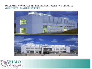 BIBLIOTECA PÚBLICA TINTAL MANUEL ZAPATA OLIVELLA ARQUITECTO: DANIEL BERMÚDEZ 