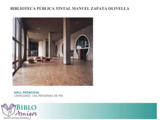 BIBLIOTECA PÚBLICA TINTAL MANUEL ZAPATA OLIVELLA HALL PRINCIPAL CAPACIDAD: 150 PERSONAS DE PIE 