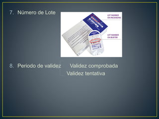 7. Número de Lote
8. Periodo de validez Validez comprobada
Validez tentativa
 