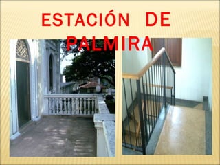 ESTACIÓN   DE  PALMIRA 