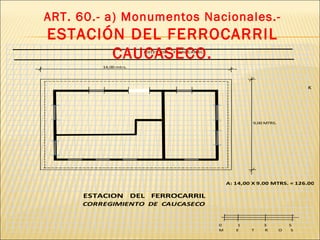 ART. 60.- a) Monumentos Nacionales.- ESTACIÓN DEL FERROCARRIL  CAUCASECO. 