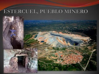 ESTERCUEL, PUEBLO MINERO