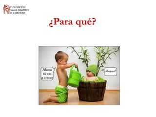 ¿Para qué?  