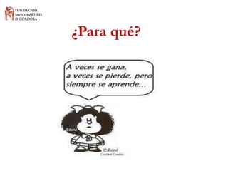 ¿Para qué?  
