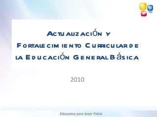 Actualización y Fortalecimiento Curricular de la Educación General Básica  2010 