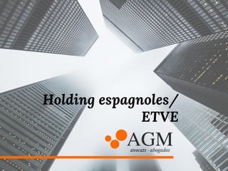 Holding espagnoles/
ETVE
 