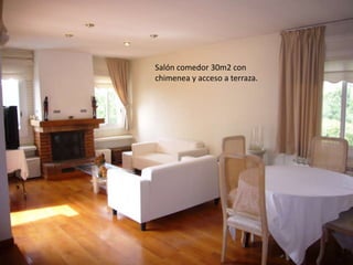 Salón comedor 30m2 con chimenea y acceso a terraza.ServeisImmobiliaris Maresme Llar, S.L.   C/Maria Vidal, 219 8º D 08340 Vilassar de Mar  Telf. 670.322.080  Fax 93.759.43.69 info@maresmellar.comwww.maresmellar.com  CIF. B-64571417