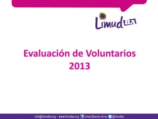 Evaluación de Voluntarios
2013
 