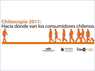 www.visionhumana.cl   ¿Hacia dónde van los consumidores chilenos?   2011
 